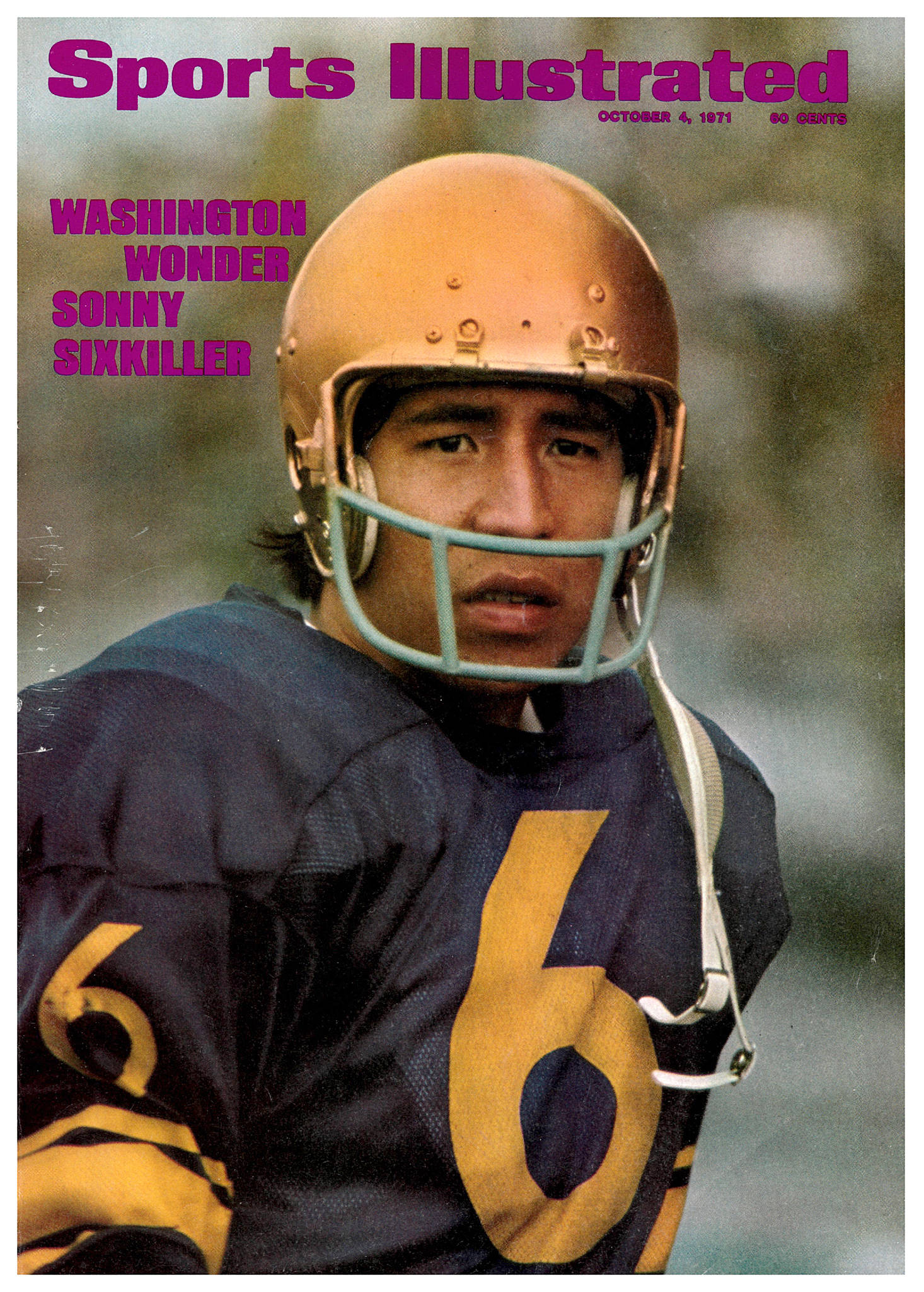 Sports Illustrated                                Washington’s Sonny Sixkiller appeared on the cover of the Oct. 4, 1971 edition of Sports Illustrated.