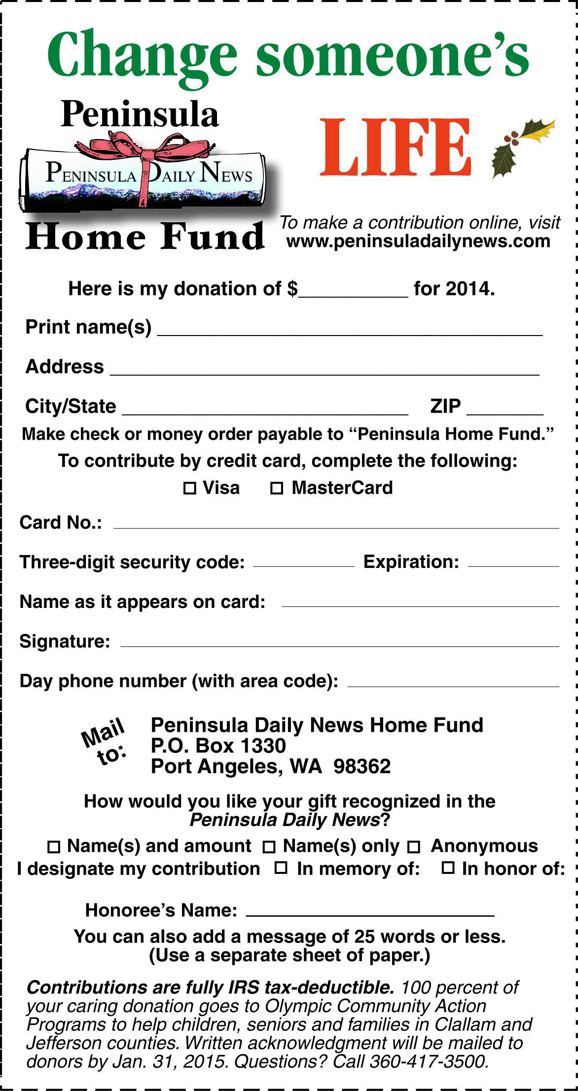 You can donate to the Peninsula Home Fund by using this coupon. Or you can donate online at https://secure.peninsuladailynews.com/homefund