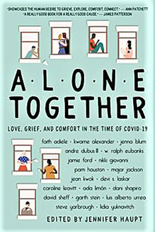 “Alone Together,” edited by Jennifer Haupt, is a collection of essays penned in the time of COVID-19.