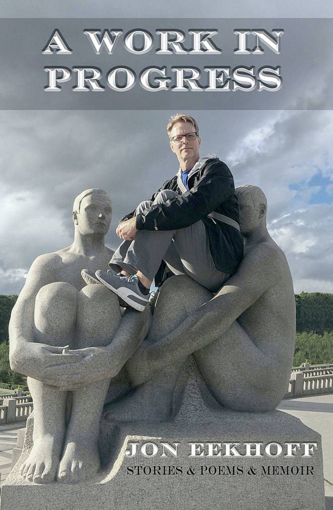 Sequim educator/writer Jon Eekhoff has a new book out  A Work in Progress.