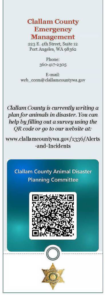 Attention all Clallam County residents! Asking both animal and non-animal owners to please complete the countys emergency disaster animal response plan by filling out this quick survey. Simply scan the barcode or go to countys website at: www.clallamcountywa.gov/1336/ Alerts-and-Incidents and click on Clallam County Animal Disaster Plan Survey.